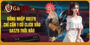 Đăng Nhập GA179 - Chỉ Cần 1 Cú Click Vào GA179 Thôi Nào