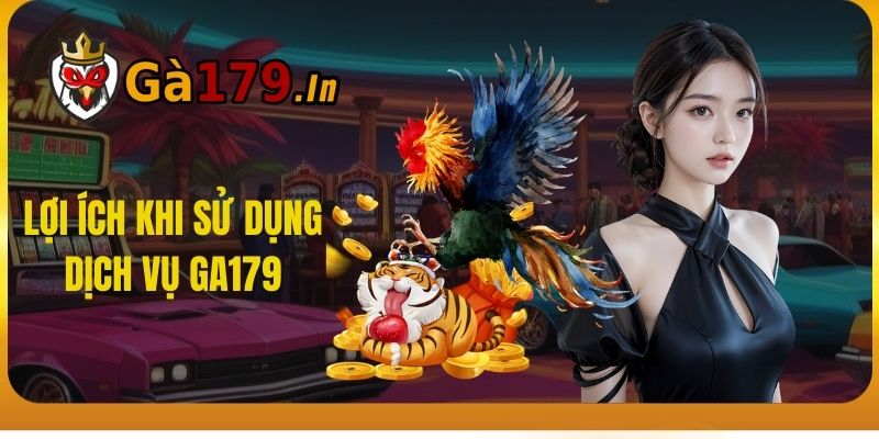 Lợi ích khi sử dụng dịch vụ GA179