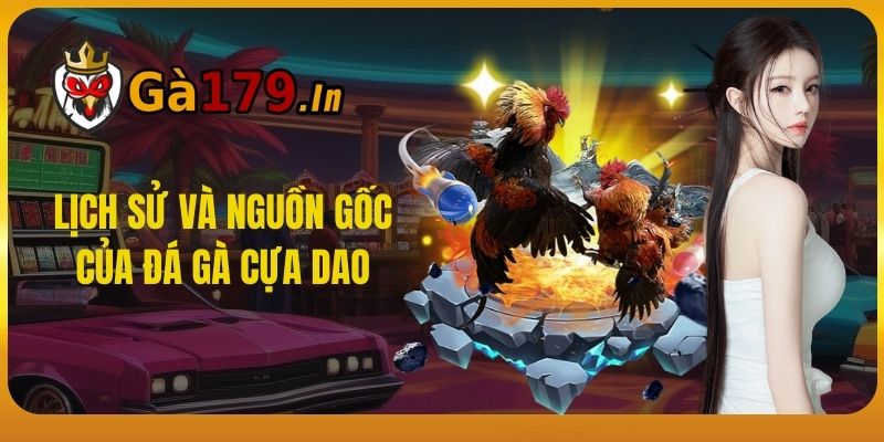 Lịch sử và nguồn gốc của đá gà cựa dao