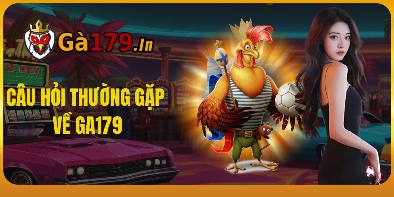 Câu hỏi thường gặp về GA179