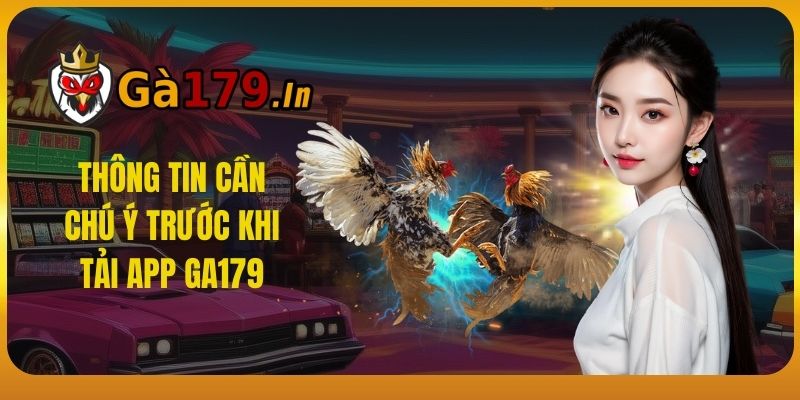 Thông tin cần chú ý trước khi tải app GA179