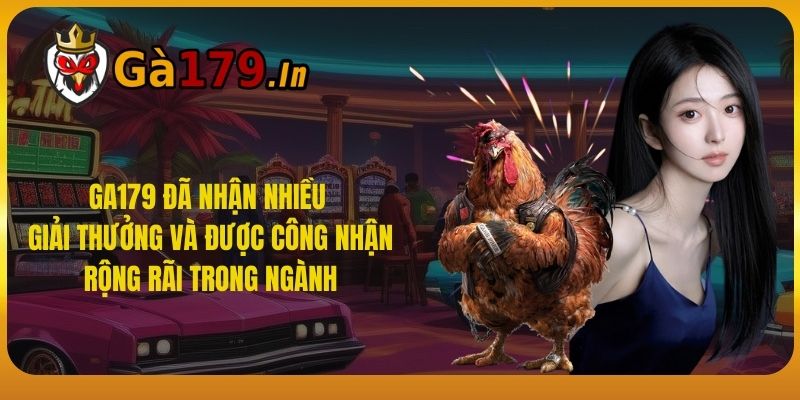 GA179 đã nhận nhiều giải thưởng và được công nhận rộng rãi trong ngành.