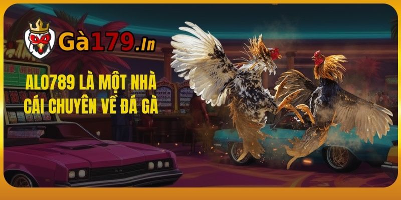 Alo789 là một nhà cái chuyên về đá gà