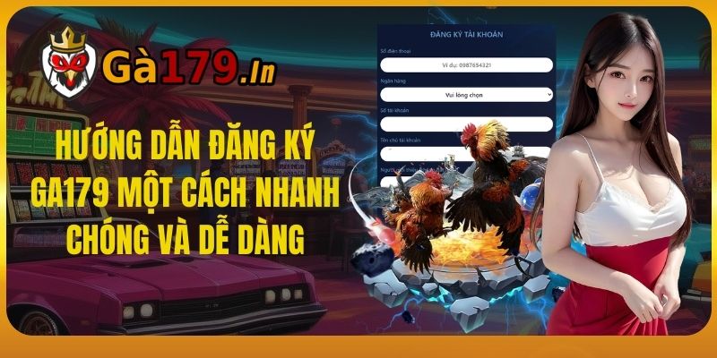 Hướng Dẫn Đăng Ký GA179 Một Cách Nhanh Chóng Và Dễ Dàng