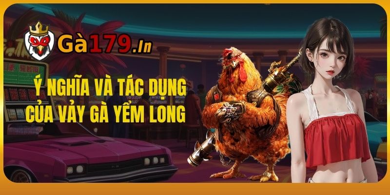  Ý Nghĩa Và Tác Dụng Của Vảy Gà Yểm Long 